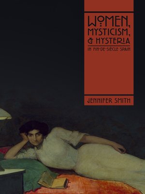 cover image of Women, Mysticism, and Hysteria in Fin-de-Siècle Spain